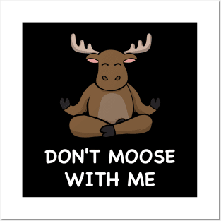 Don't Moose With Me Moose Outdoors Posters and Art